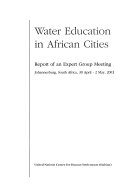 Water education in African cities : report of an expert group meeting, Johannesburg, South Africa, 30 April-2 May, 2001.
