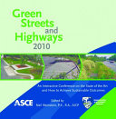 Green streets and highways 2010 an interactive conference on the state of the art and how to achieve sustainable outcomes : proceedings of the 2010 Green Streets and Highways Conference, Novemeber 14-17, 2010 Denver, Colo. /
