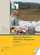 Improving municipal solid waste management in India a sourcebook for policymakers and practitioners /