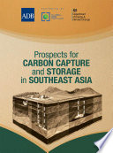 Prospects for carbon capture and storage in Southeast Asia /