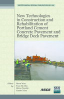 New technologies in construction and rehabilitation of Portland cement concrete pavement and bridge deck pavement selected papers from the 2009 GeoHunan International Conference, August 3-6, 2009, Changsha, Hunan, China /
