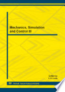 Mechanics, simulation and control III : selected, peer reviewed papers from the 2013 International Conference on Mechanics, Simulation and Control (ICMSC 2013), June 22-23, 2013, Kanyakumari, India /