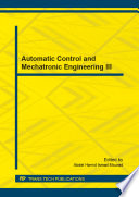 Automatic control and mechatronic engineering III : selected, peer reviewed papers from the 3 rd International Conference on Automatic Control and Mechatronic Engineering (ICACME 2014), June 13-14, 2014, Xiamen, China /
