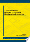 Applied mechanics, materials, industry and manufacturing engineering : selected, peer reviewed papers from the 2012 2nd International Conference on Mechanical Engineering, Industry and Manufacturing Engineering (MEIME2012), June 23-24, 2012, Hefei, China /