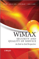 WiMAX security and quality of service an end-to-end perspective /
