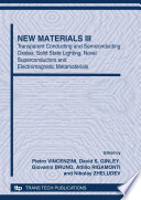 New materials III : transparent conducting and semiconducting oxides, solid state lighting, novel superconductors and electromagnetic metamaterials : proceedings of the 5th Forum on New Materials, part of CIMTEC 2010--12th International Ceramics Congress and 5th Forum on New Materials, Montecatini Terme, Italy, June 13-18, 2010 /