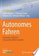 Autonomes Fahren Technische, rechtliche und gesellschaftliche Aspekte /