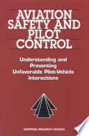 Aviation safety and pilot control understanding and preventing unfavorable pilot-vehicle interactions /