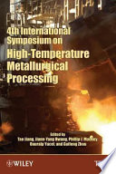 4th International Symposium on High-Temperature Metallurgical Processing proceedings of a symposium sponsored by the Pyrometallurgy Committee and the Energy Committee of the Extraction and Processing Division of TMS (The Minerals, Metals & Materials Society) : held during the TMS 2013 Annual Meeting & Exhibition, San Antonio, Texas, USA, March 3-7, 2013 /