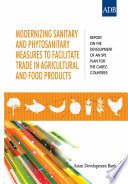 Modernizing sanitary and phytosanitary measures to facilitate trade in agricultural and food products : report on the development of an SPS plan for the CAREC countries /