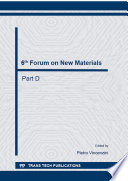 6th Forum on New Materials : proceedings of the 6th Forum on New Materials, part of CIMTEC 2014-13th International Ceramics Congress and 6th Forum on New Materials, June 15-19, 2014, Montecatini Terme, Italy. Part D /