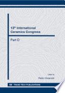 13th International Ceramics Congress : proceedings of the 13th International Ceramics Congress, part of CIMTEC 2014-13th International Ceramics Congress and 6th Forum on New Materials, June 8-13, 2014, Montecatini Terme, Italy. Part D /