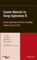 Ceramic materials for energy applications III. a collection of papers presented at the 37th International Conference on Advanced Ceramics and Composites January 27-February 1, 2013 Daytona Beach, Florida  /