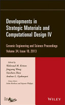 Developments in strategic materials and computational design IV. a collection of papers presented at the 37th International Conference on Advanced Ceramics and Composites January 27-February 1, 2013 Daytona Beach, Florida /