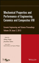 Mechanical properties and performance of engineering ceramics and composites VIII. a collection of papers presented at the 37th International Conference on Advanced Ceramics and Composites January 27-February 1, 2013 Daytona Beach, Florida /