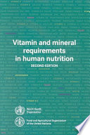 Vitamin and mineral requirements in human nutrition [report of a joint FAO/WHO expert consultation, Bangkok, Thailand, 21-30 September 1998 /