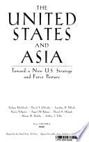 The United States and Asia toward a new U.S. strategy and force posture /