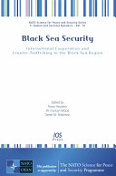 Black Sea security international cooperation and counter-trafficking in the Black Sea region /