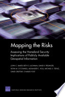 Mapping the risks assessing homeland security implications of publicly available geospatial information /