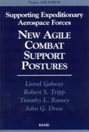Supporting expeditionary aerospace forces new agile combat support postures /