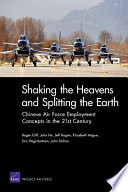 Shaking the heavens and splitting the earth Chinese air force employment concepts in the 21st century /