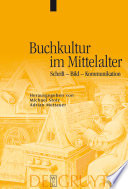 Buchkultur im Mittelalter Schrift, Bild, Kommunikation /