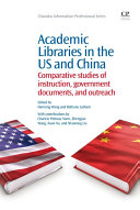 Academic libraries in the US and China : comparative studies of instruction, government documents, and outreach /