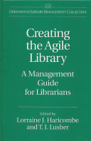 Creating the agile library a management guide for librarians /