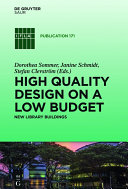 High quality design on a low budget : new library buildings : proceedings of the Satellite Conference of the IFLA Library Buildings and Equipment Section "Making ends meet: high quality design on a low budget" held at Li Ka Shing Library, Singapore Management University, 15-16 August 2013 /
