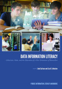Data Information Literacy Librarians, Data and the Education of a New Generation of Researchers  /