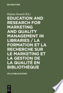 Education and research for marketing and quality management in libraries : satellite meeting, Québec, August 14-16 Août 2001 /