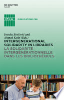 Intergenerational solidarity in libraries La solidarité intergénérationnelle dans les bibliothèques /