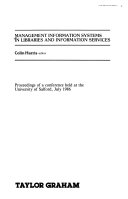 Management information systems in libraries and information services : proceedings of a conference held at the University of Salford, July 1986 /