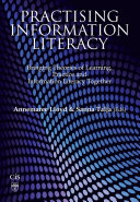 Practising information literacy : bringing theories of learning, practice and information literacy together /