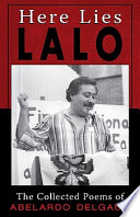 Here lies Lalo the collected poems of Abelardo Delgado /