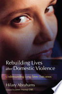 Rebuilding lives after domestic violence understanding long-term outcomes /
