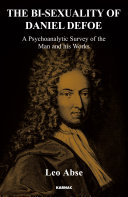 The bi-sexuality of Daniel Defoe a psychoanalytic survey of the man and his works /