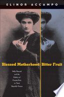 Blessed Motherhood, Bitter Fruit Nelly Roussel and the Politics of Female Pain in Third Republic France /