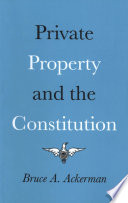 Private property and the Constitution /