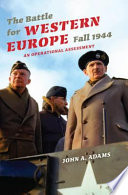 The battle for Western Europe, Fall 1944 an operational assessment /