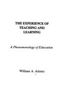 The experience of teaching and learning : a phenomenology of education /
