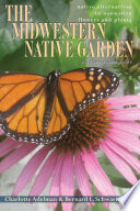 The Midwestern native garden native alternatives to nonnative flowers and plants : an illustrated guide /