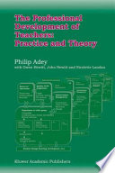 The professional development of teachers practice and theory /