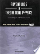 Adventures in theoretical physics selected papers with commentaries /