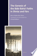 The genesis of the Bábí-Baháʼí faiths in Shíráz and Fárs