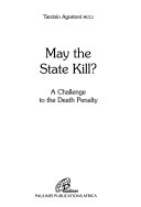 May the state kill? : A challenge to the death penalty /