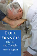Pope Francis : his life and thought /