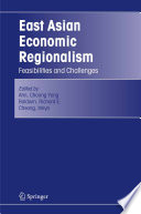 East Asian Economic Regionalism Feasibilities and Challenges /