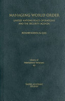 Managing world order United Nations peace operations and the security agenda /