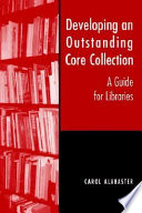 Developing an outstanding core collection a guide for libraries /